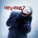 why so serious