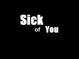 Sick Of You