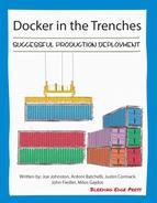 Docker in the Trenches : Successful Production Deployment