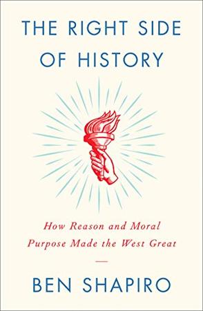 The Right Side of History : How Reason and Moral Purpose Made the West Great