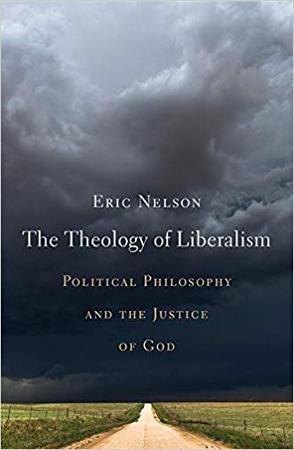 The Theology of Liberalism : Political Philosophy and the Justice of God