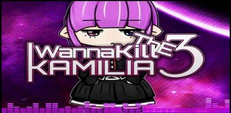 I Wanna Kill The Kamilia 3