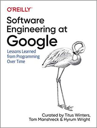 Software Engineering at Google : Lessons Learned from Programming Over Time