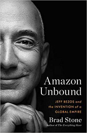 Amazon Unbound : Jeff Bezos and the Invention of a Global Empire