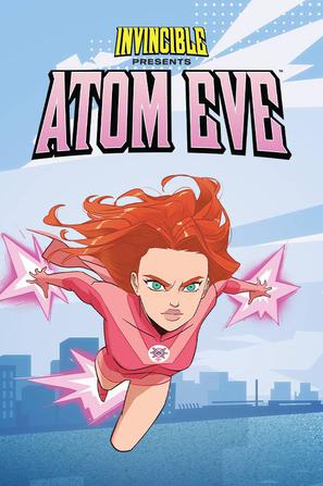 无敌少侠：原子女侠伊芙 Invincible Presents: Atom Eve