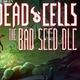 死亡细胞：恶种 Dead Cells: The Bad Seed